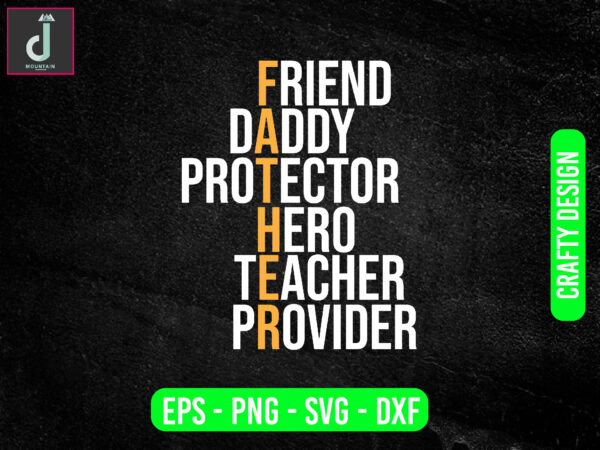 Friend daddy protector hero teacher providersvg design, father’s day svg bundle design, cut files
