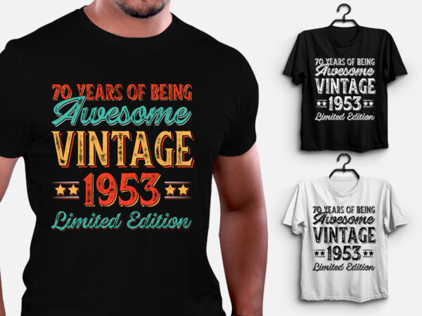 70 years of being awesome vintage 1953 limited edition t-shirt design