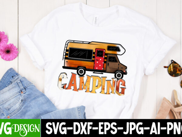 Camping t-shirt design, camping sublimation design , camping sublimation png, camper sublimation, camping png, life is better around the campfire png, commercial use ,camping png bundle, camping quote png, camping