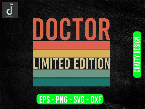 Doctor limited edition svg design, doctor svg bundle design, cut files