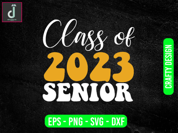 Class of 2023 senior svg design,2023 graduation gift svg, class of 2023 png