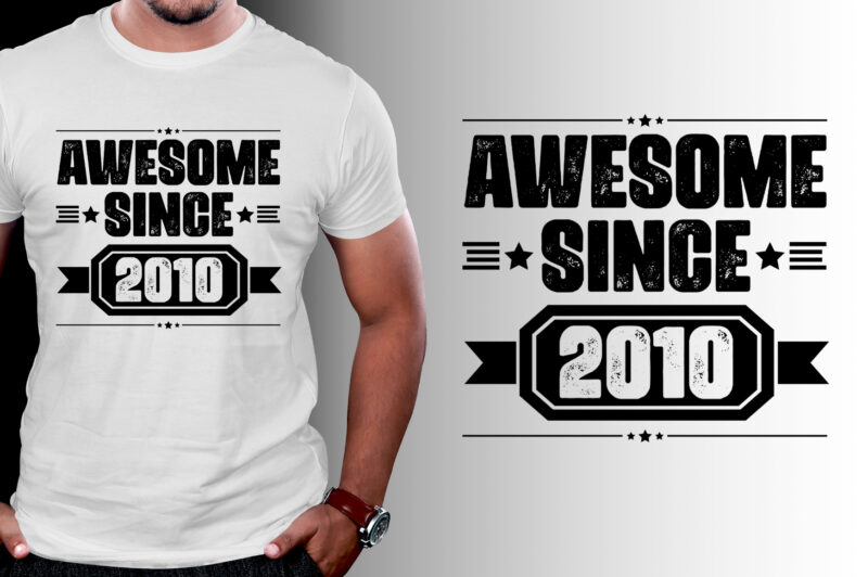 Awesome Since 2010 Birthday T-Shirt Design