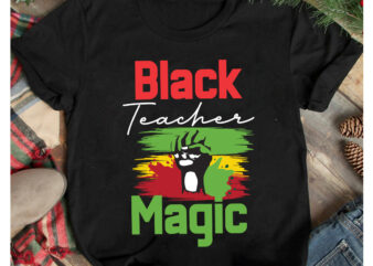 Bkack Teacher Magic T-Shirt Design, Bkack Teacher Magic T-Shirt Design, 40 Juneteenth SVG PNG bundle, juneteenth sublimation png, Free-ish, Black History svg png, juneteenth is my independence day, juneteenth svg,Juneteenth