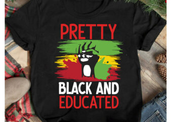Pretty Black And Educated T-Shirt Design, Pretty Black And Educated SVG Cut File, 40 Juneteenth SVG PNG bundle, juneteenth sublimation png, Free-ish, Black History svg png, juneteenth is my independence