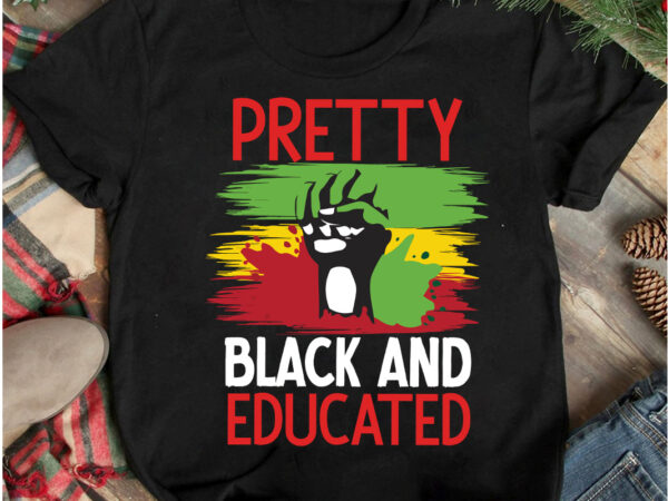 Pretty black and educated t-shirt design, pretty black and educated svg cut file, 40 juneteenth svg png bundle, juneteenth sublimation png, free-ish, black history svg png, juneteenth is my independence