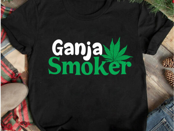 Ganja smoker t-shirt design, ganja smoker svg cut file, weed svg mega bundle , cannabis svg mega bundle , 120 weed design t-shirt des , weedign bundle , weed svg