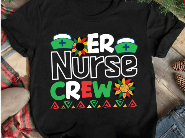 Er nurse crew t-shirt design, er nurse crew svg cut file, 40 juneteenth svg png bundle, juneteenth sublimation png, free-ish, black history svg png, juneteenth is my independence day, juneteenth