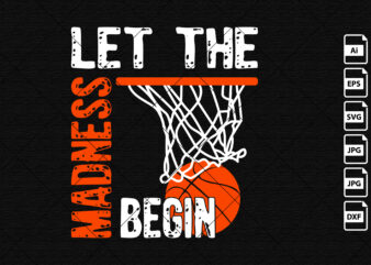 Let the madness begin shirt print template March Madness Final Four basketball tournament hoop vector design