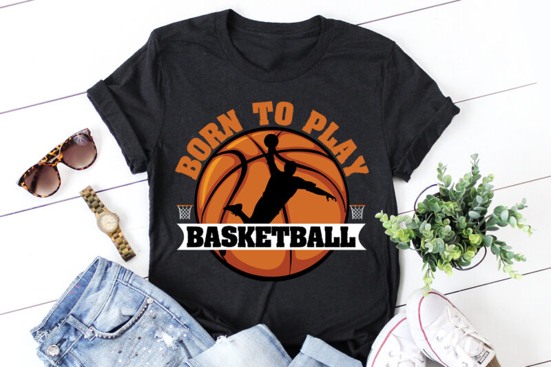 Born to Play Basketball T-Shirt Design - Buy t-shirt designs