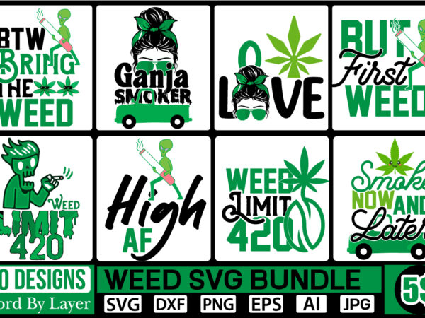 Weed svg bundle weed svg bundle,born to love him,svg,png,dxf,ai,jpg but first coffee weed svg,png,dxf,ai,jpg good vibes svg,g peace love cannabis svg, pick a seat not a side ,png,, smoke weed t shirt design for sale