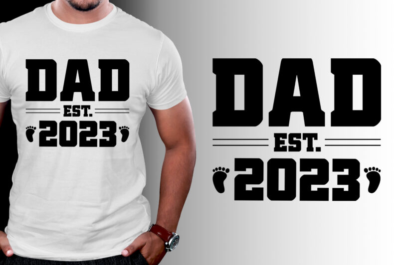 Dad Est 2023 T-Shirt Design