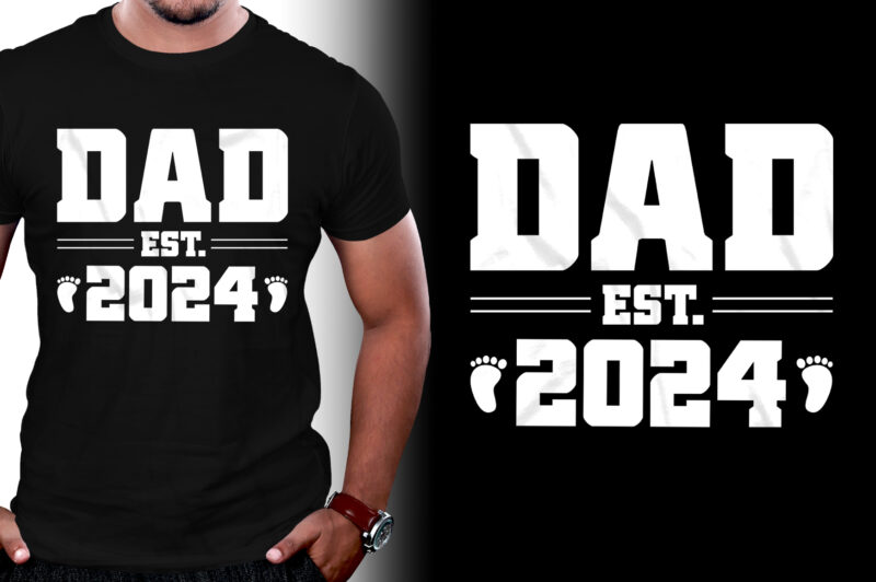 Dad Est 2024 T-Shirt Design