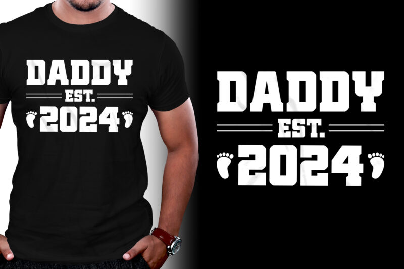 Daddy Est 2024 T-Shirt Design