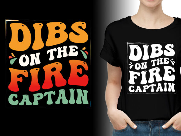 Dibs on the fire captain firefighter wife t-shirt design,firefighter wife,firefighter wife tshirt,firefighter wife tshirt design,firefighter wife tshirt design bundle,firefighter wife t-shirt,firefighter wife t-shirt design,firefighter wife t-shirt design bundle,firefighter wife t-shirt