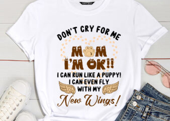 Don’t Cry For Me Mom I’m Ok I Can Fly With My New Wing png – Accent png PC