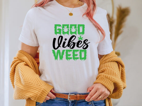 Good vibes weed t-shirt design,1st april fools day 2022 png april 1st jpg april 1st svg april fool’s day april fool’s day svg april fools day digital file boy svg