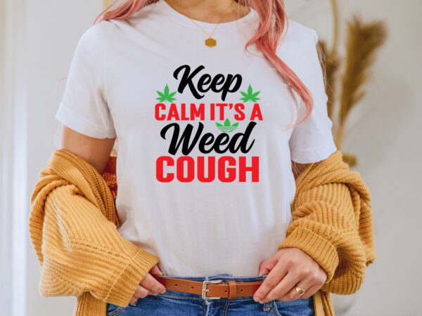 Keep Calm It’s A Weed Couch T-shirt Design,1st april fools day 2022 png ...