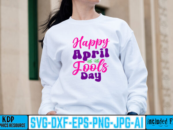 Happy april fools day t-shirt design,1st april fools day 2022 png april 1st jpg april 1st svg april fool’s day april fool’s day svg april fools day digital file boy