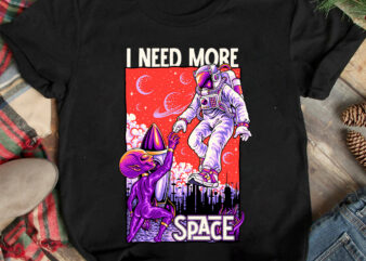 i Need More Space T-Shirt Design , i Need More Space SVG Design, astronaut Vector Graphic T Shirt Design On Sale ,Space war commercial use t-shirt design,astronaut T Shirt Design,astronaut