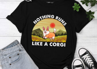 Funny Nothing Runs Like Tricolor Corgi-Shirt Gifts for Lover T-Shirt PC