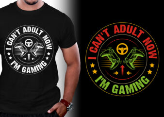 I Can’t Adult Now I’m Gaming T-Shirt Design,Video Game,Video Game TShirt,Video Game TShirt Design,Video Game TShirt Design Bundle,Video Game T-Shirt,Video Game T-Shirt Design,Video Game T-Shirt Design Bundle,Video Game T-shirt Amazon,Video