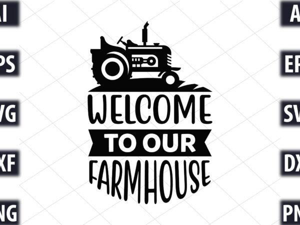 Welcome to our farmhouse=2 t shirt design for sale