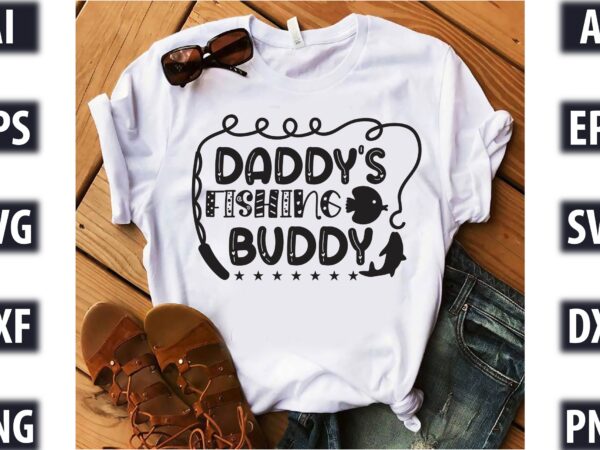 Daddy’s fishing buddy t shirt vector illustration