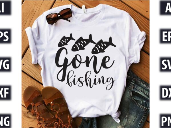 Gone fishing t shirt design template