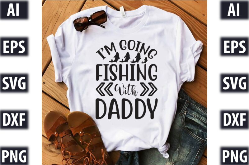 I’m Going Fishing With Daddy