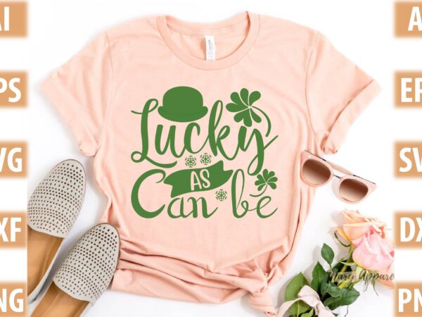 Lucky as can be t shirt vector graphic