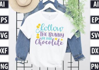 Follow the bunny he has chocolate t shirt graphic design