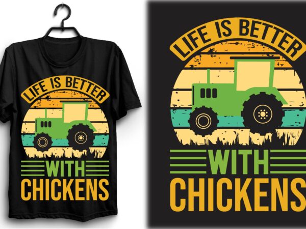 Life is better with chickens t shirt vector graphic