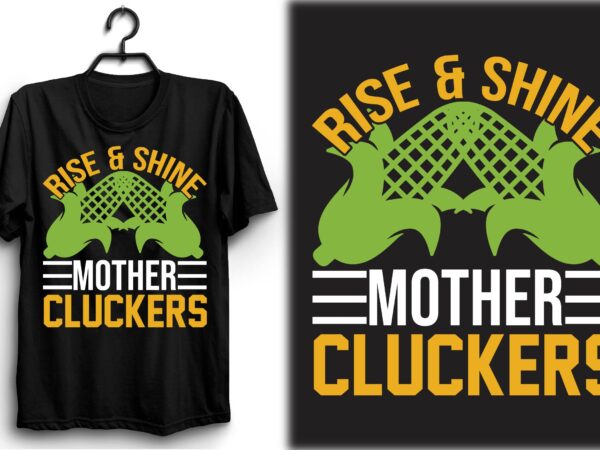 Rise & shine mother cluckers t shirt design online