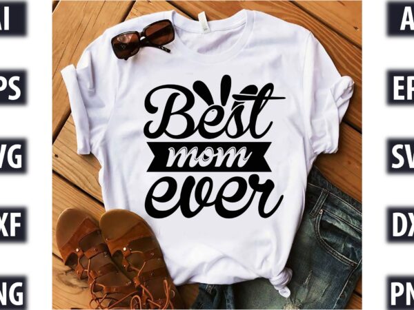 Best mom ever t shirt template