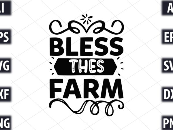 Bless thes farm t shirt template