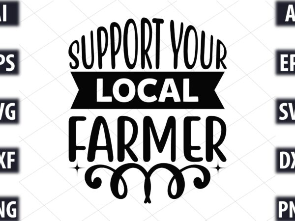 Support your local farmer t shirt template vector