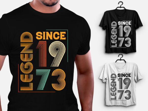 Legend since 1973 birthday t-shirt design