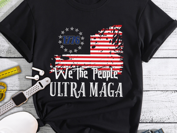 Ultra maga – we the people proud republican usa flag t-shirt