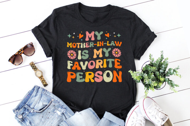 My Mother-in-Law is My Favorite Person T-Shirt Design - Buy t-shirt designs