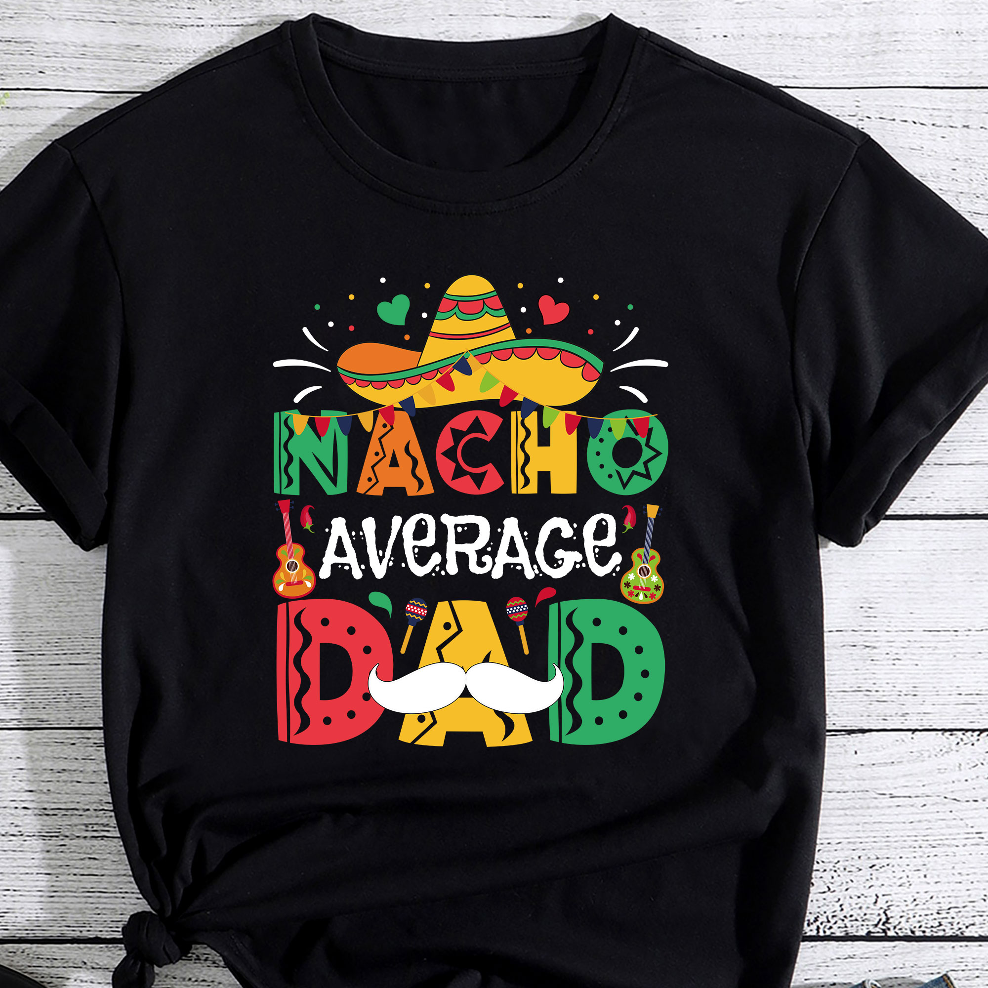 Nacho Average Dad Mexican Daddy Cinco de Mayo Father Fiesta T-Shirt PC ...