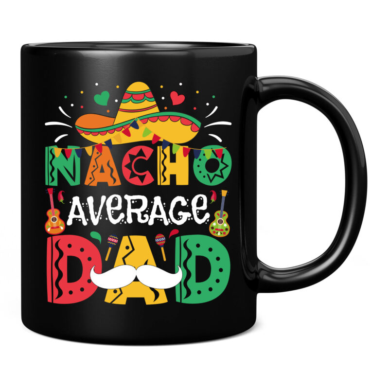 Nacho Average Dad Mexican Daddy Cinco de Mayo Father Fiesta T-Shirt PC