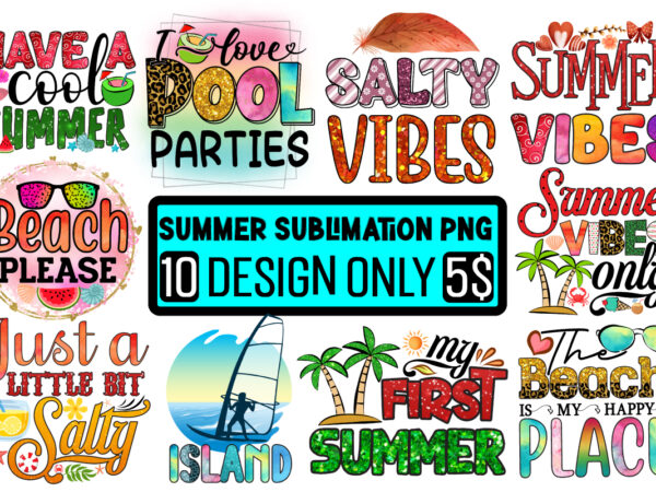 Summer sublimation png 10 design bundle,summer t-shirt 10 design bundle,t-shirt design,t-shirt design tutorial,t-shirt design ideas,tshirt design,t shirt design tutorial,summer t shirt design,how to design a shirt,t shirt design,how to design