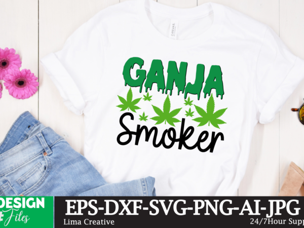 Ganja smoker t-shirt design,weed svg, weed svg bundle, weed leaf svg, marijuana svg, cannabis svg, svg files for cricut 1000 cannabis png designs, bundle png file, dope bundle, smoke weed