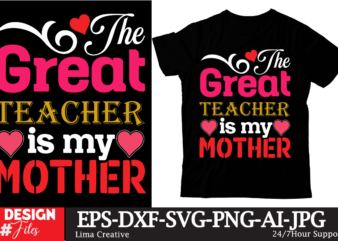 The Great Teacher Is My Mother T-shirt Design,Mom Girls T-Shirt Design, Mom Girls SVG Cut File, Blessed Mom Sublimation Design,Mother’s Day Sublimation PNG Happy Mother’s Day SVG . MOM SVG
