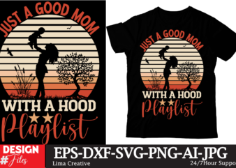 Just A Good Mom With A Hood Playlist T-shirt Design,Mom Girls T-Shirt Design, Mom Girls SVG Cut File, Blessed Mom Sublimation Design,Mother’s Day Sublimation PNG Happy Mother’s Day SVG .