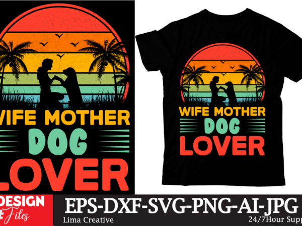 Wife mother dog lover t-shirt design,mom girls t-shirt design, mom girls svg cut file, blessed mom sublimation design,mother’s day sublimation png happy mother’s day svg . mom svg bundle ,happy