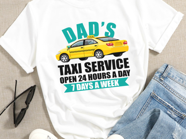 Rd dad’s taxi service open 24 hours a day 7 days a week t-shirt