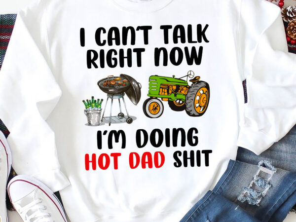 Rd funny dad shirt for dad for father_s day gift, i can_t talk right now, i_m doing hot dad shit, best dad shirt, funny gift for dad t shirt design online