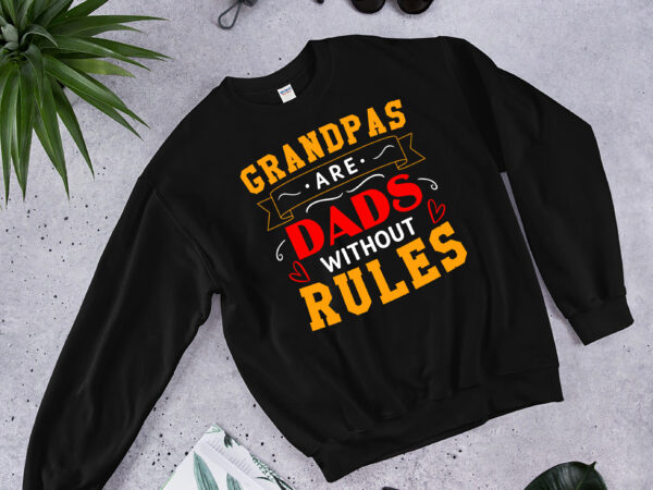 Rd grandpas are dads without rules – birthday gifts for grandpa t-shirt