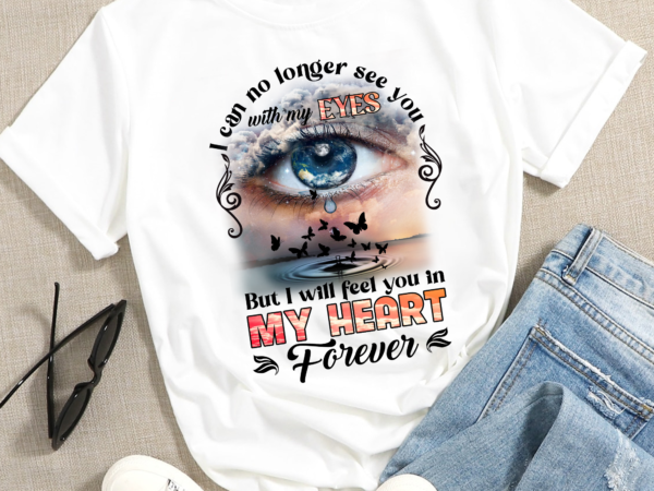 Rd i can no longer see you with my eyes, you in my heart forever, heaven, memory, tears, nostalgia, boyfriend, girlfriend, husband, wife png t shirt design online